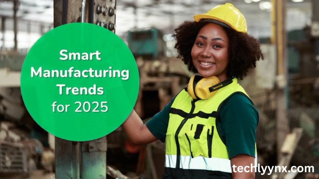 smart manufacturing trends to watch in 2025
