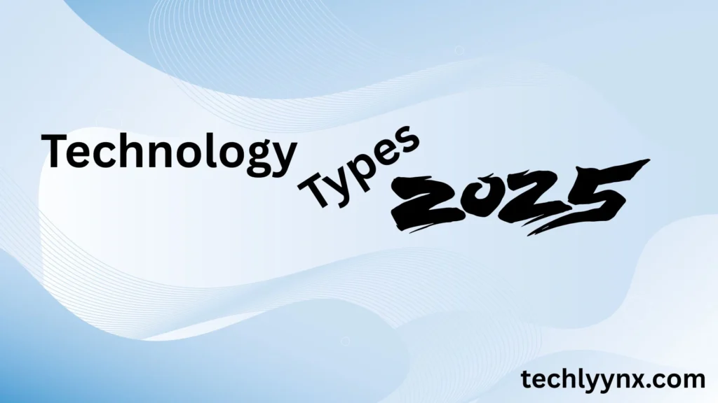 Top Technology Types to Know in 2025